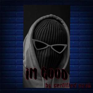 Im Good (feat. Certified the producer) [Explicit]