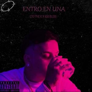 ENTRO EN UNA (feat. KIO BLESS)