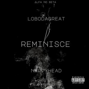 REMINISCE (feat. NXPPYHEAD) (Explicit)
