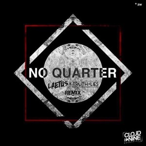 No Quarter (Truth & Lies Vs Laetus Remix)