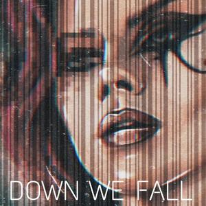 Down We Fall