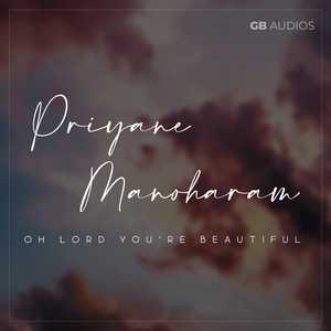 Priyane Manoharam (Oh Lord You're Beautiful) [Explicit]