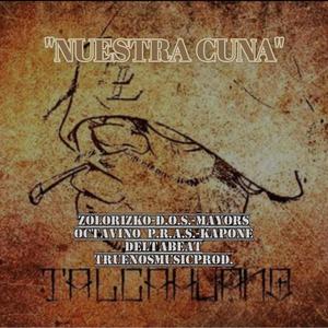 Nuestra Cuna(feat. ZoloRizko, MayorS, D.O.S., LOKO PRAS & Delta Beat)