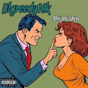 Alright then (Explicit)
