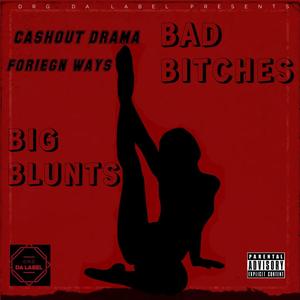 Bad ******* Big Blunts (feat. Foriegn Ways) [Explicit]