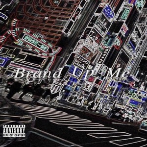 Brand Up Me (Explicit)