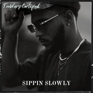 Sippin Slowly (Explicit)