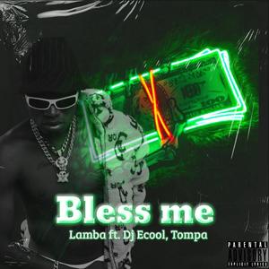 Bless me (feat. Dj Ecool & Tompa) [Explicit]