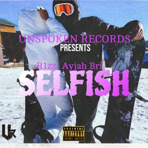 Selfish (feat. Ayjah Bri) (Explicit)
