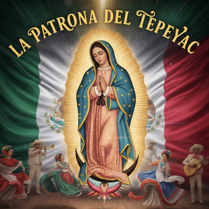 La Patrona del Tepeyac