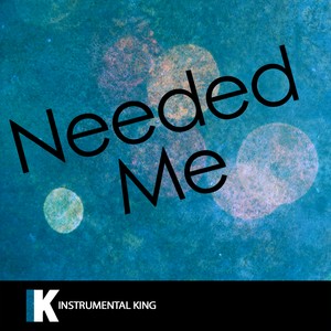 Needed Me (In the Style of Rihanna) [Karaoke Version] - Single