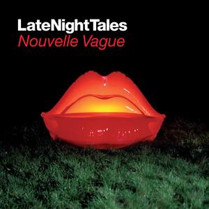 Nouvelle Vague Late Night Tales Continuous Mix