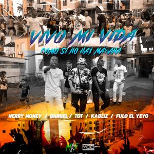 Vivo mi vida como si no hay mañana (feat. BARBEL, T.O.T, Kabliz, Fulo El Yeyo & Nerry Money) (En vivo)