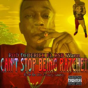 Can't Stop Being Ratchet (Explicit)