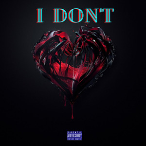 I Don't (Explicit)