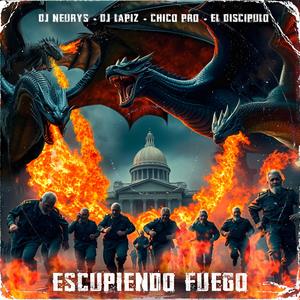Escupiendo Fuego (feat. Dj Neurys, El Discipulo & Chico Pro|Explicit)