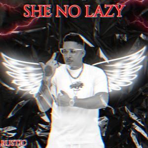 She No Lazy (feat. Rustic)