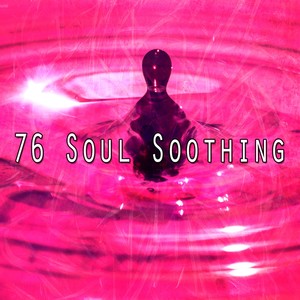 76 Soul Soothing