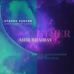 Ahir Bhairav (feat. Shilpa Shanker Narain)