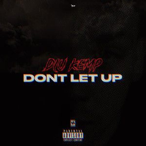 Don't Let Up (Explicit)