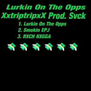 Lurkin On The Opps (Explicit)