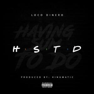 H.S.T.D (Havin Sumn To Do) [Explicit]