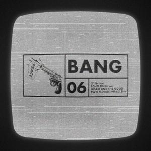 BANG (feat. Adam and the Flood)