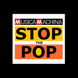 Musica Machina Stop the Pop