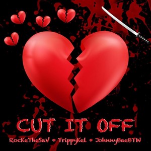 Cut It Off(feat. Trippy Kel & Johnnybae) (Explicit)