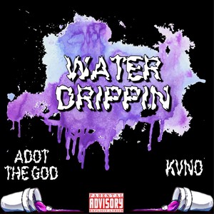 WATER DRIPPIN'