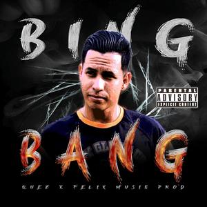 Bing Bang - Quez X Felix Music (Oficial Audio) [Explicit]