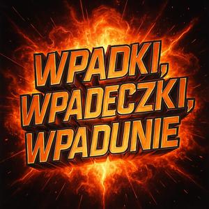 Wpadki, wpadeczki, wpadunie (feat. Przemo) (Explicit)