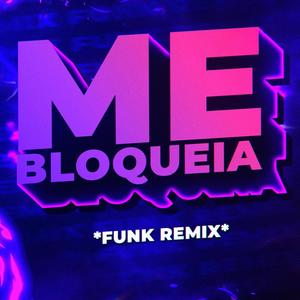 Me Bloqueia (feat. Zé Neto e Cristiano) (Funk Remix)