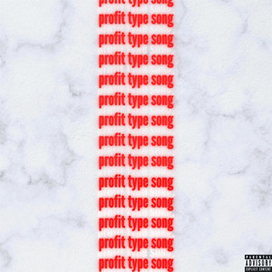 Profit Type Song (Explicit)