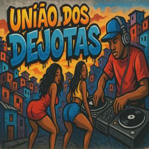 UNIÃO DOS DEJOTAS (Explicit)
