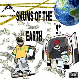 SKUMS OF THE EARTH (Explicit)