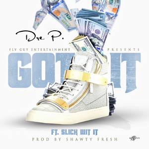 Got It(feat. Slick Wit It)