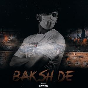 Baksh De(feat. Amit Vishwakarma, Saurav Soni & Hrithik Sharma) (Explicit)