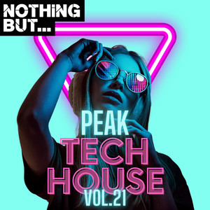 Nothing But... Peak Tech House, Vol. 21 (Explicit)