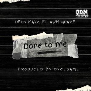 Done to me (feat. AWM Quaze) [Explicit]