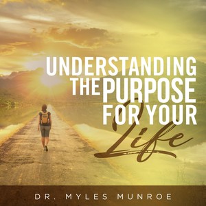 Understanding the Purpose for Your Life