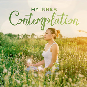 My Inner Contemplation: 2019 Ambient Deep New Age Music Mix for Meditation, Cosmic Journey for Inner Harmony & Balance, Yoga Session Background for Full Concentration