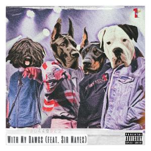 With My Dawgs (feat. Sir Mayes) [Explicit]