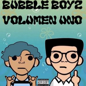 Bubble Boyz Volumen Uno (Explicit)