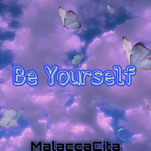 BE YOURSELF