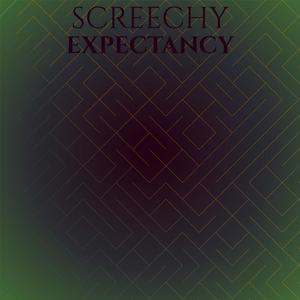 Screechy Expectancy