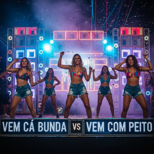 VEM CÁ BUNDA VS VEM COM PEITO