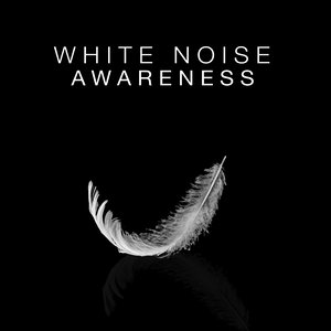 White Noise Awareness