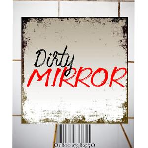 Dirty Mirror (Explicit)