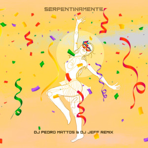 Serpentinamente (Dj Pedro Mattos and DJ Jeff Remix Oficial)